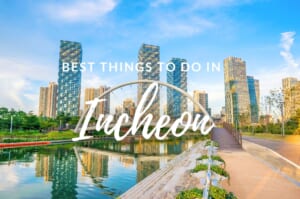Best Things to Do in Incheon